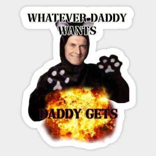 whatever daddy wants daddy gets cat ver Sticker